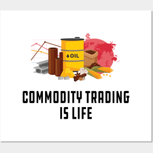 Commodity Trading is life Posters and Art